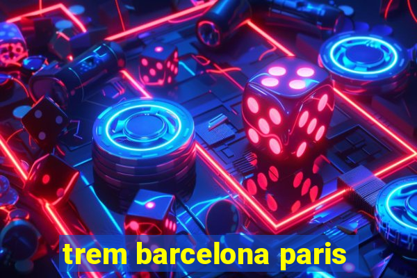 trem barcelona paris